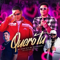 QUERO TU - ROGERINHO, MC RYAN SP, DG E BATIDÃO STRONDA  ((DJ RM)) VRS TAMORZAO REMIX