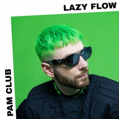 PAM Club : Lazy Flow