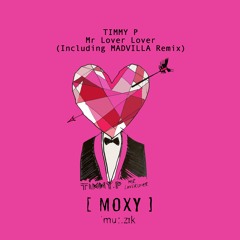 Timmy P - Mr Lover Lover // Moxy Muzik