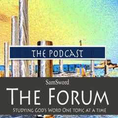 Podcast: SamSword-The Forum: Summary of the Gospel of Luke-A Comprehensive Overview