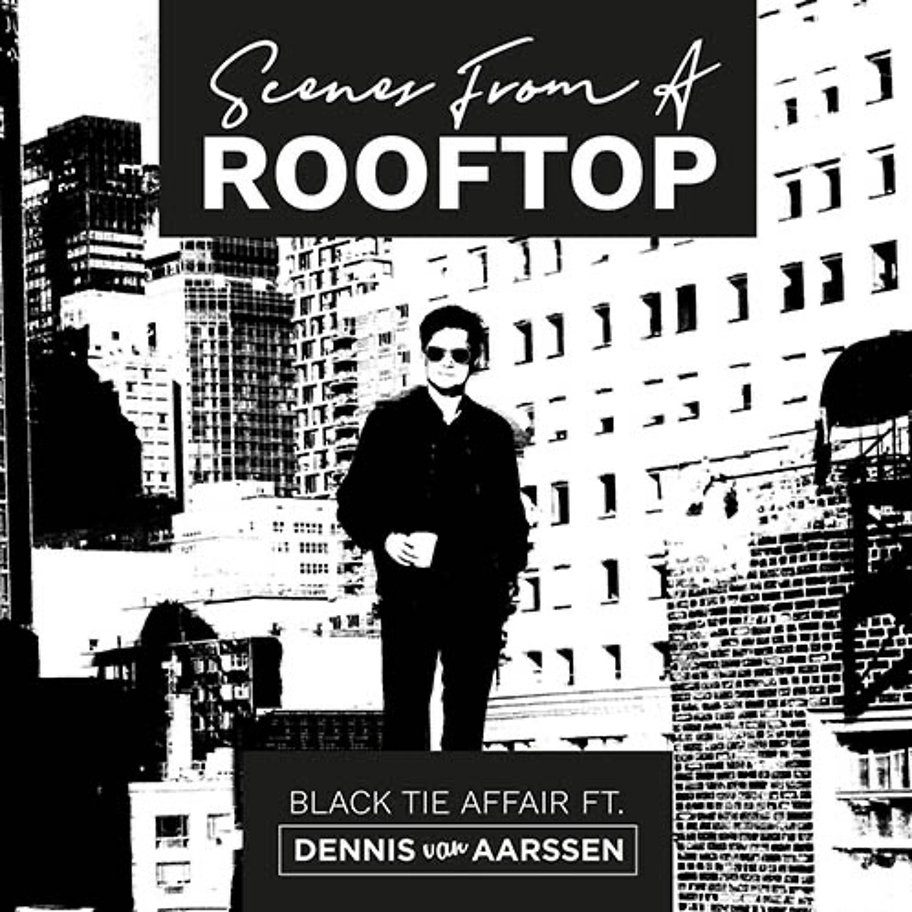 Black Tie Affair & Dennis van Aarssen : Scenes From A Rooftop episode artwork