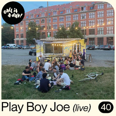 call it a day #40 mit Play Boy Joe (live)