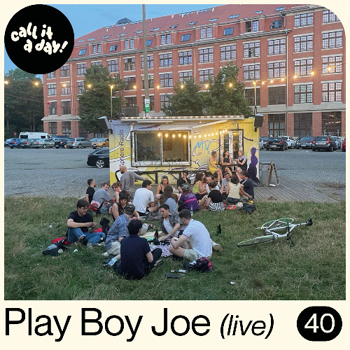 call it a day #40 mit Play Boy Joe (live)