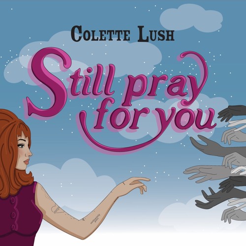 Stream still pray for you by Colette Lush | Listen online for free on ...