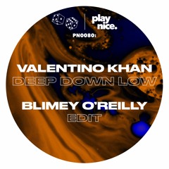 PN0080- Valentino Khan - Deep Down Low (Blimey O'Reilly Edit)