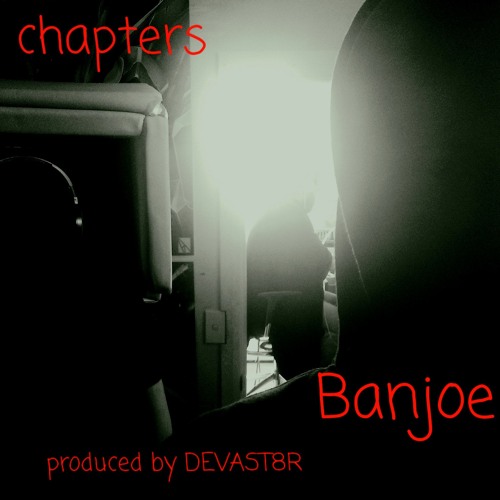 Banjoe- CHAPTERS- produced by DEVAST8R