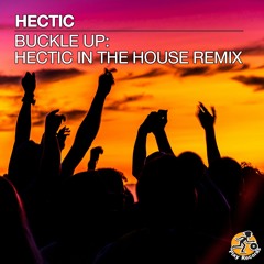 Hectic / Buckle Up (Hectic In The House Remix)