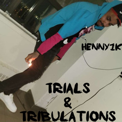 Trials & Tribulations (Outro) - Henny1k (B4COLD)
