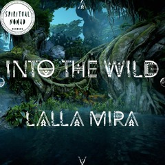 " Into the Wild " Nomadcast 16 By Lalla Mira