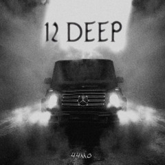 12 Deep