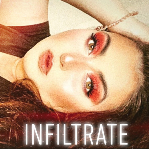 "INFILTRATE"- (ORIGINAL SONG BY EMILY DELBUONO)