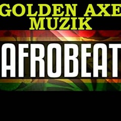 Golden Axe - AfroBeat 2020 Mix