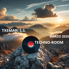 Txemari S.S. ___ TECHNO-ROOM ___ MARZO 2025__