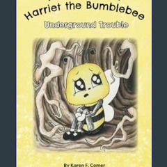 [Ebook]$$ 📖 Underground Trouble (Adventures of Harriet the Bumblebee)     Paperback – Large Print,