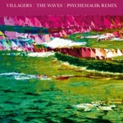 The Villagers - The Waves (Psychemagik Remix)