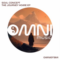 OUT NOW: SOUL CONCEPT - THE JOURNEY HOME EP (OmniEP364)