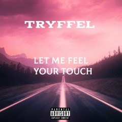 Let Me Feel Your Touch