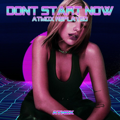 Don`t Start Now (ATMOX Replayed)