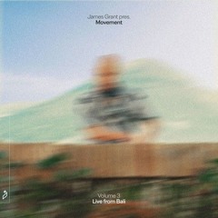 James Grant Movement Vol. 3 - live set Bali 2025