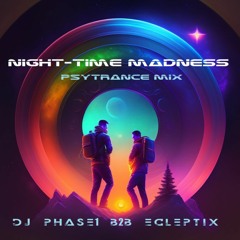 DJ PHASE1 B2B ECLEPTIX - Night-Time Madness [Psytrance/Twilight mix]