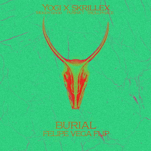 Yogi ft. Pusha T - Burial (Skrillex & Trollphace Remix) [Felipe Vega Flip]