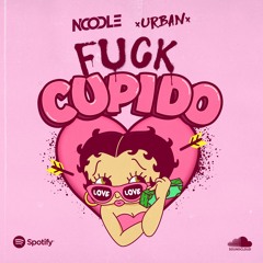FUCK CUPIDO - DJ Noodle Ft. DJ Urban