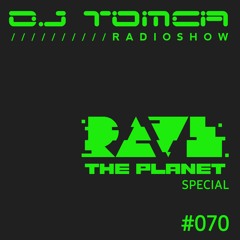DJ TOMCA Radioshow 070 (Rave The Planet Special)