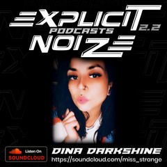Explicit Noize Podcast 2.2 ft Dina Darkshine