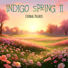 Eternal Polaris - Indigo Spring II