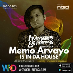 Who Is In Da House & Meneses and friends presentan: Memo Arvayo SET COLOMBIA TOUR 2021