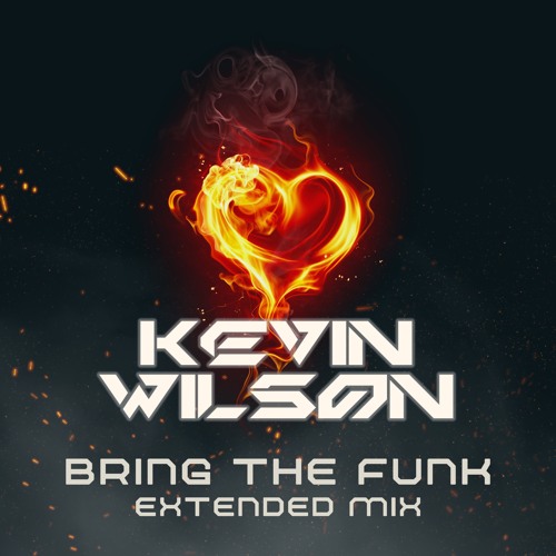 Kevin Wilson - Bring the Funk (Extended Mix) [UNRELEASED]