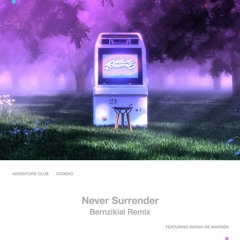 Adventure Club - Never Surrender (With Codeko ft. Sarah De Warren) [BERNZIKIAL Remix]