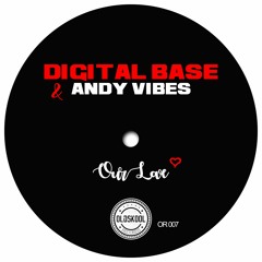 Digital Base & Andy Vibes - Our Love