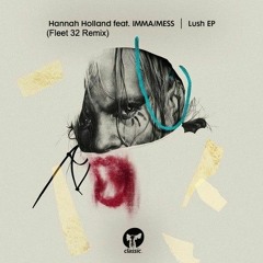 Hannah Holland, IMMA MESS - Lush (Fleet 32 Remix)