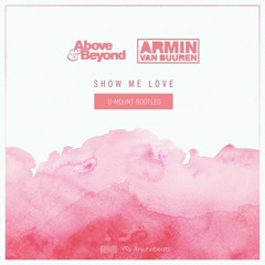 Above & Beyond Vs Armin Van Buuren - Show Me Love (U-Mount Bootleg Radio Edit)