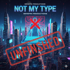 Not My Type - (Unfinished)