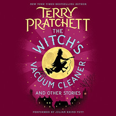 READ EBOOK 🧡 The Witch's Vacuum Cleaner and Other Stories by  Terry Pratchett,Julian