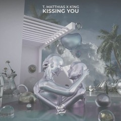 T. Matthias x K1ng - Kissing You (SOATLA Remix)