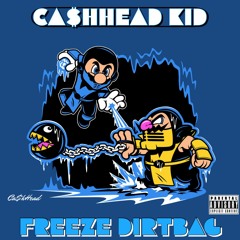 Cashhead Kid - Freeze Dirtbag