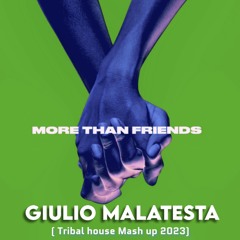 More Than Friends ( Giulio Malatesta Tribal House Mash up 2023) FREE DOWNLOAD