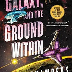[Get] EPUB 📚 The Galaxy, and the Ground Within: A Novel (Wayfarers, 4) by  Becky Cha
