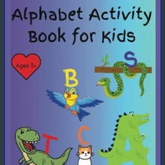 PDF 🌟 Alphabet Activity Book: For Kids 3+ Read Book