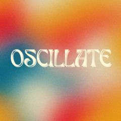 OSCILLATE