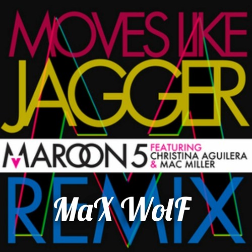 Maroon 5 - Moves Like Jagger 2021 ( MaX WolF RemiX )