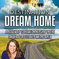 ❤️ Read Destination Dream Home: A Roadmap to Homeownership in the Omaha & Offutt AFB Metro Area