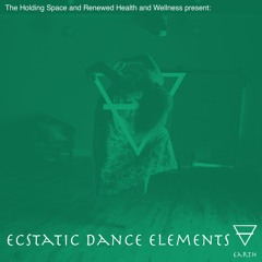 Ecstatic Dance Elements - Earth - Ambient | Downtempo | TripHop | House | Deep House | Roots