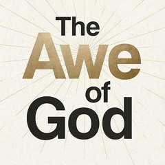 read✔ The Awe of God: The Astounding Way a Healthy Fear of God Transforms Your Life