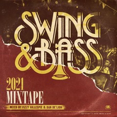 Swing & Bass 2021 Mixtape (Mixed By Fizzy Gillespie & Dan De'Lion)