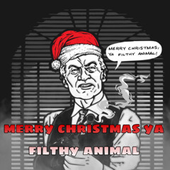 merry christmas ya filthy animal