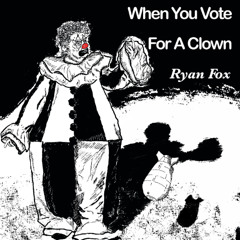 When You Vote For a Clown